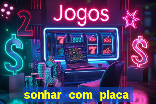 sonhar com placa de carro